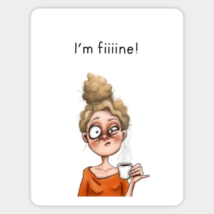 I'm fiiiine Sticker